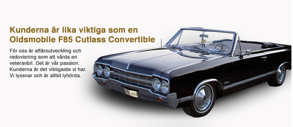 Kunderna ?r lika viktiga att vårda som en Oldsmobile Cutlass Convertible - F?r oss ?r affärsutveckling och redovisning som att vårda en veteranbil. Det ?r vår passion, och kunderna är det viktigaste vi har. Vi lyssnar och ?r alltid lyhörda. Vi ?r Auktoriserad redovisningskonsult